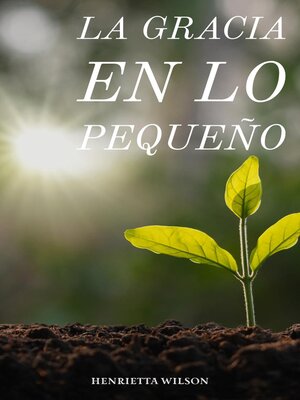 cover image of La Gracia en lo Pequeño